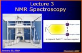 Lecture 3 NMR Spectroscopy - University of Texas at Austinwillson.cm.utexas.edu/Teaching/Chemistry 328N 2019/Files/Lecture 03-19.pdfNuclear Magnetic Resonance ⚫ If the nucleus is