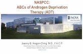 NASPCC: ABCs of Androgen Deprivation Therapy (ADT)NASPCC: ABCs of Androgen Deprivation Therapy (ADT) Jeanny B. Aragon -Ching, M.D., F.A.C.P. Clinical Program Director of Genitourinary