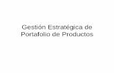 Gestión Estratégica de Portafolio de Productos · 2016-03-08 · Portafolio de Productos • La Matriz del BCG, ayuda a los Gerentes de Producto / Marca a gestionar su portafolio
