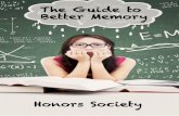 THE GUIDE TO BETTER MEMORY - Honors Society · unlock your own amazing memory potential. HONORS SOCIETY 9 PEG SYSTEM ... Eight-time champion Dominic O’Brien is a big proponent and