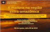 A malária na região extra-amazônica · Laboratório de Doenças Parasitárias Instituto Oswaldo Cruz FIOCRUZ. Rio de Janeiro A malária na região extra-amazônica Martha Cecilia