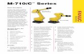 M-710iC Series 11-28 - FANUC Robotics M-710iC_Series.pdfThe M-710iC series is FANUC Robotics’ latest-generation, six-axis, medium to medium-high payload, high-performance family