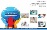 Top Glove Corporate Presentation · This document and any related presentations have been prepared by Top Glove Corporation Bhd (the “Company”). This document and any related