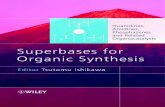 Superbases for Organic Synthesis - rushim.ru · Superbases for Organic Synthesis: Guanidines, Amidines, Phosphazenes and Related Organocatalysts Editor PROFESSOR TSUTOMU ISHIKAWA