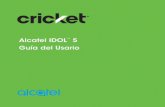 Alcatel IDOL 5 Guía del Usario - Cricket Wireless · Ingresa los datos de tu cuenta de Google y la contraseña para vincular la cuenta con tu teléfono. 5. Para proteger tu teléfono,