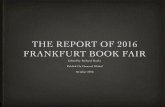 THE REPORT OF 2016 FRANKFURT BOOK FAIR · 2016-11-03 · THE REPORT OF 2016 FRANKFURT BOOK FAIR Edited by Richard Hanks Publish On Demand Global ... fair for the art project "Parthenon