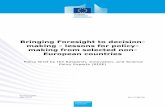 Bringing Foresight to decision- making - lessons for ... · Bringing Foresight to decision-making - lessons for policy-making from selected non-European countries Policy Brief by