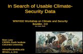 In Search of Usable Climate- Security Data · In Search of Usable Climate-Security Data Marc Levy CIESIN, Earth Institute Columbia University mlevy@columbia.edu @marc_a_levy WWHGD