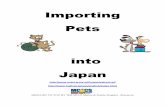 Importing Pets...2 Japan new quarantine system started November 6, 2004 for dogs, cats, foxes, raccoons and skunks. Dogs and cats brought to Japan on planes (or ships) arriving after