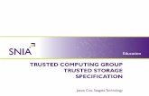 TRUSTED COMPUTING GROUP TRUSTED STORAGE SPECIFICATION · TRUSTED COMPUTING GROUP TRUSTED STORAGE SPECIFICATION. Jason Cox, Seagate Technology