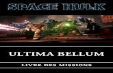 BLOOD ANGELS - Freesh.chroniques.free.fr/3missions/UltimaBellum.pdfIII ENCERCLEMENT Un éboulement dans le Space Hulk a séparé les combattants de l'Imperium. Deux escouades isolées