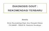 DIAGNOSIS GOUT : REKOMENDASI TERBARU Awalia - GOUT... GOUT Hiperurisemia asimtomatik Artritis akut (flares)