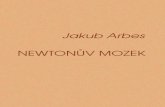 Jakub Arbes NEWTONŮV MOZEK - webzdarmavolneknihy.xf.cz/Jakub_Arbes--Newtonuv_mozek.pdfvyloupnout mu perořízkem opatrně mozek z lebky, nahradit mozek libě páchnoucí, patrně