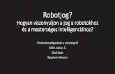 Pódiumbeszélgetések a minőségről 2019. Június 5. 1. A robotnak nem szabad kárt okoznia emberi lényben, vagy tétlenül tűrnie, hogy emberi lény bármilyen kárt szenvedjen.
