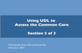Using UDL to Access the Common Core Section 2 of 3api.ning.com/files/RnVdzGQ*fcL4KjQHSFxho0PAswAcb...Using UDL to ! Access the Common Core!! Section 2 of 3! Presented by Grace Meo