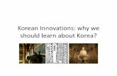 Korean Innovations: why we should learn about Korea? · should learn about Korea? Why learn about Korea? • What do Americans know about Korea? North and South Korea division. 1.