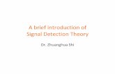 A brief introduction of Signal Detection Theory · A brief introduction of Signal Detection Theory. Changes of Schedule ... •SIGNAL DETECTION THEORY 11. History of signal detection