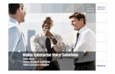 Nokia Enterprise Voice SolutionsSecure Corporate Intranet PSTN PSTN Network WLAN Access Point • Cisco Call Manager • CCM user license • Cisco WLAN Cisco Call Manager/Express