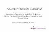 A.S.P.E.N. Clinical Guidelines...A.S.P.E.N. Clinical Guidelines cont’d 17. 2009 Adult Critical Care – In collaboration with the Society of Critical Care Medicine (SCCM) 19. 2004