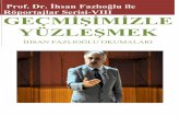 Prof. Dr. İhsan Fazlıoğlu ile Röportajlar Serisi-VIII ...Prof. Dr. İhsan Fazlıoğlu ile Röportajlar Serisi-VIII: ^ Geçmişimizle Yüzleşmek _ 7 Böyle bir program hazırlamak