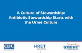 A Culture of Stewardship: Antibiotic Stewardship …...urine or dirty urine, with a “dirty urinalysis.” And as we discussed on the previous slide and in the antibiotic stewardship