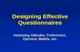 Designing Effective Questionnaires...3 Attitudes, Preferences, etc. • The link of affect to specific events, things, concepts, people, etc. result in attitudes, preferences, opinions
