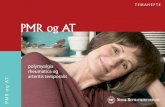 PMR og AT - Revmatiker · Arteritis temporalis Arteritis temporalis (AT) kjennetegnes ved sykdomsfølelse og hodesmerter som skyldes betennelse i en av hodets overfladiske surstoffrike