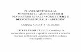PLANUL SECTORIAL AL MINISTERULUI AGRICULTURII ŞI … · 2016-11-02 · PLANUL SECTORIAL AL MINISTERULUI AGRICULTURII ŞI DEZVOLTĂRII RURALE “AGRICULTURĂ ŞI DEZVOLTARE RURALĂ