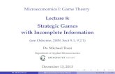 Lecture 8: Strategic Games with Incomplete Information...Strategic games with incomplete information are simultaneous ... (A proﬁtable project) Consider a bank with two depositors.