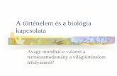 A történelem és a biológia kapcsolataplantsys.elte.hu/oktatas/Integrativ/IntegrativBiologia-2016-Tortenelem.pdf · A történelem más utat írt le más-más népcsoportoknak,