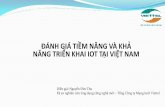ĐNH GI TIỀM NĂNG V KHẢ NĂNG TRIỂN KHAI IOT TẠI VIỆT NAM · 2018-08-24 · ĐNH GI TIỀM NĂNG V KHẢ NĂNG TRIỂN KHAI IOT TẠI VIỆT NAM Diễn giả: Nguyễn