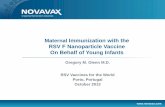 Maternal Immunization with the RSV F Nanoparticle Vaccine ... · 1 Maternal Immunization with the RSV F Nanoparticle Vaccine On Behalf of Young Infants . Gregory M. Glenn M.D. RSV