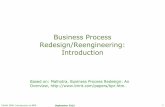 Business Process Redesign/Reengineering: mcrane/CA441/BP_01_BPR... •Reengineering, also known as business process redesign or process innovation, refers to discrete initiatives that