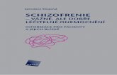 SchIzofrenIe - Lundbeck · • Schizofrenie je špatně léčitelné onemocnění Schizofrenie je dobře léčitelné onemocnění, zahájíli se léč ba včas, nemocný užívá