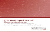 The Brain and Social Connectedness - AARP...4 The Brain and Social Connectedness: GCBH Recommendations on Social Engagement and Brain Health Recommendations Below are recommendations
