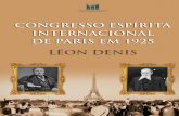 LÉON DENIS CONGRESSO ESPÍRITA INTERNACIONAL Espirita Internacional de Paris em 1925 (Leon Denis).pdfpropagandista do Espiritismo, aquele que levava ao povo a consoladora doutrina.