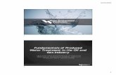 Fundamentals of Produced Water Treatment in the Oil and Gas … · Fundamentals of Produced Water Treatment in the Oil and Gas Industry Upstream O&G Subcommittee of Industrial Wastewater