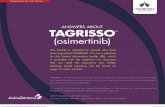 ANSWERS ABOUT TAGRISSO · 2017-05-02 · ANSWERS ABOUT TAGRISSO ™ (osimertinib) This booklet is intended for people who have been prescribed TAGRISSO. It is not a substitute for