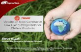 Update on Next Generation Low GWP Refrigerants for ... · 1 Update on Next Generation Low GWP Refrigerants for Chillers Products Steve Kujak Director, Next Generation Refrigerant