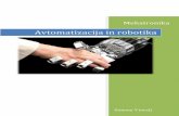 Avtomatizacija in robotika · Mehatronika Avtomatizacija in robotika – M1 POVZETEK Gradivo opisuje uvajanje avtomatizacije in robotikev industrijo in vsakdanje življenje. Predstavljeno
