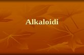 Alkaloidi za organsku hemiju i...ALKALOIDI Izraz alkaloid znači sličan alkaliji, a definišu se kao bazni nitrogenovi produkti biljaka. Njihove vodene otopine su bazične. Po nekim
