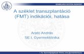 A széklet transzplantáció (FMT) indikációi, hatása15 kapszula bevételére van szükség), vagyis kis gyermekekben ez nem alkalmazható ...