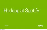 Hadoop at Spotify - Meetupfiles.meetup.com/5139282/SHUG 1 - Hadoop at Spotify.pdf · Spotify is a Data-Driven company, so data is used practically everywhere.. Where do we use Hadoop?