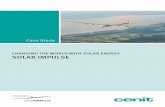 CHANGING THE WORLD WITH SOLAR ENERGY SOLAR IMPULSE · CHANGING THE WORLD WITH SOLAR ENERGY SOLAR IMPULSE AROUND THE WORLD IN A SOLAR AIRPLANE Case Study. The energy is new. The structure
