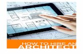How To Hire An Architect - Amazon Web Servicesdesign-guides.s3.amazonaws.com/HowToHireAnArchitect... · 2014-11-18 · HOW TO HIRE AN ARCHITECT 123architect.com Welcome. I prepared