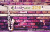 AT A GLANCE SCHEDULE · ObesityWeek SM 2016 A Glanc Schedule 5 GENERAL INFORMATION 4 Registration, Member Services and Exhibit Hall Hours Registration Level 1 Sunday, October 30