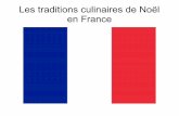 Les traditions culinaires de Noël en France traditions culinaires...Les traditions culinaires de Noël en France Traditionnellement, Noël est l'occasion de se réunir en famille