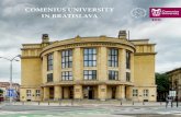 COMENIUS UNIVERSITY IN BRATISLAVA · 2019-03-04 · Comenius University in Bratislava is a modern European university. In 2019, it is celebrating its 100th anniversary. It offers