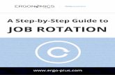 A Step-by-Step Guide to JOB ROTATION - Ergonomics Plusergo-plus.com/wp-content/uploads/Job-Rotation3.pdf · | A Step-by-Step Guide to Job Rotation | Back to top PAGE 7 Introducing