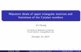 Nilpotent ideals of upper triangular matrices and ...Nilpotent ideals of upper triangular matrices and Variations of the Catalan numbers Jia Huang University of Nebraska at Kearney